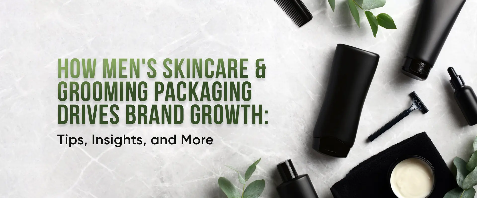 How men’s skincare & grooming packaging drives brand growth: tips, insights, and more