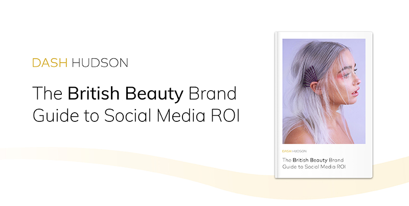 The British Beauty Brand Guide to Social Media ROI
