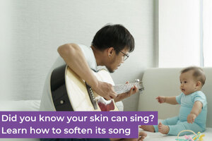 Did you know your skin can sing? Learn how to soften your skin’s song
