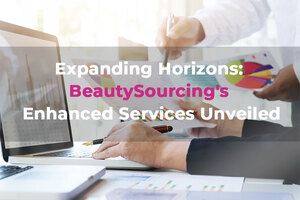 Expanding Horizons: BeautySourcing's enhanced services unveiled