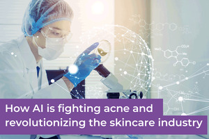 How AI is fighting acne and revolutionizing the skincare industry