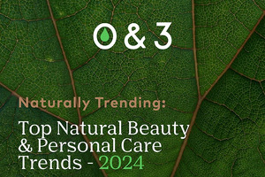 O&3 Predicts Top Natural Beauty and Personal Care Trends of 2024