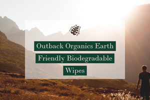 Outback Organics make the swap to biodegradable wipes