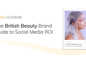 The British Beauty Brand Guide to Social Media ROI
